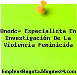 Unodc- Especialista En Investigación De La Violencia Feminicida