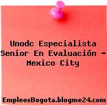 Unodc Especialista Senior En Evaluación – Mexico City