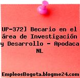 UP-372] Becario en el área de Investigación y Desarrollo – Apodaca NL