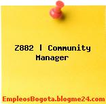Z882 | Community Manager