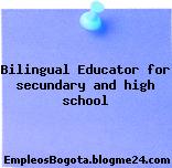 Bilingual Educator for secundary and high school