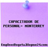 CAPACITADOR DE PERSONAL- MONTERREY