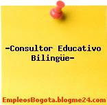 “Consultor Educativo Bilingüe”