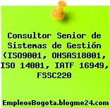Consultor Senior de Sistemas de Gestión (ISO9001, OHSAS18001, ISO 14001, IATF 16949, FSSC220
