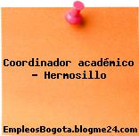 Coordinador académico – Hermosillo