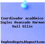 Coordinador académico Ingles Avanzado Harmon Hall Ollin
