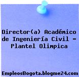 Director(a) Académico de Ingeniería Civil – Plantel Olimpica