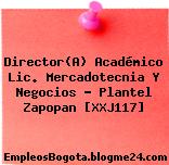 Director(A) Académico Lic. Mercadotecnia Y Negocios – Plantel Zapopan [XXJ117]
