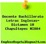 Docente Bachillerato Letras Inglesas- Dictamen 10 Chapultepec NI884