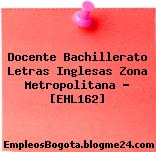 Docente Bachillerato Letras Inglesas Zona Metropolitana – [EHL162]