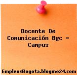 Docente De Comunicación Bgc – Campus
