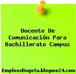 Docente De Comunicación Para Bachillerato Campus