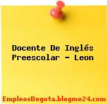 Docente De Inglés Preescolar – Leon