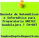 Docente de Matemáticas e Informática para Preparatoria UNITEC Guadalajara | [H-89]