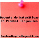 Docente de Matemáticas TM Plantel Tlajomulco
