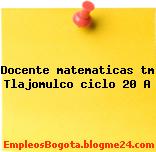 Docente matematicas tm Tlajomulco ciclo 20 A