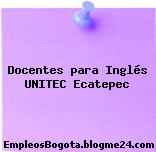 Docentes para Inglés UNITEC Ecatepec