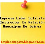 Empresa Líder Solicita Instructor De Natación Naucalpan De Juárez