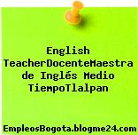 English TeacherDocenteMaestra de Inglés Medio TiempoTlalpan