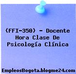 (FFI-350) – Docente Hora Clase De Psicología Clínica