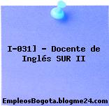 I-031] – Docente de Inglés SUR II