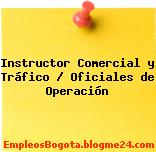 Instructor Comercial y Tráfico / Oficiales de Operación