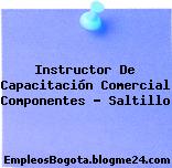 Instructor De Capacitación Comercial Componentes – Saltillo