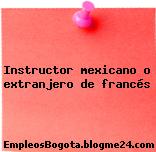 Instructor mexicano o extranjero de francés