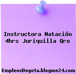 Instructora Natación 4hrs Juriquilla Qro