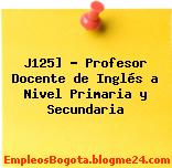 J125] – Profesor Docente de Inglés a Nivel Primaria y Secundaria