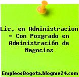 Lic. en Administracion – Con Posgrado en Administración de Negocios