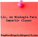 Lic. en Biología Para Impartir Clases