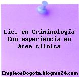 Lic. en Criminología Con experiencia en área clínica