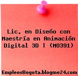 Lic. en Diseño con Maestría en Animación Digital 3D | (MO391)