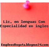 Lic. en lenguas Con Especialidad en ingles