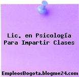 Lic. en Psicología Para Impartir Clases