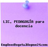 LIC. PEDAGOGÍA para docencia