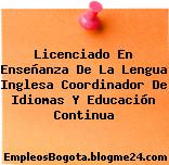 Licenciado En Enseñanza De La Lengua Inglesa Coordinador De Idiomas Y Educación Continua