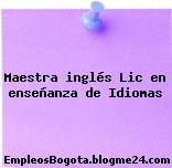 Maestra Inglés – Lic En Enseñanza De Idiomas