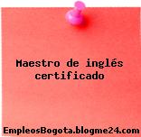 Maestro De Inglés – Certificado