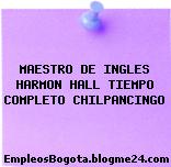 MAESTRO DE INGLES HARMON HALL TIEMPO COMPLETO CHILPANCINGO