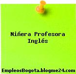 Niñera Profesora Inglés