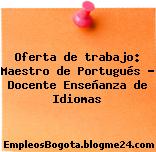 Oferta de trabajo: Maestro de Portugués – Docente Enseñanza de Idiomas