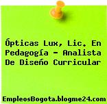 Ópticas Lux, Lic. En Pedagogía – Analista De Diseño Curricular