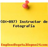 (OX-897) Instructor de Fotografía