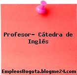 Profesor- Cátedra de Inglés