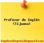 Profesor de Inglés (Tijuana)