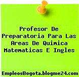 Profesor De Preparatoria Para Las Areas De Quimica Matematicas E Ingles