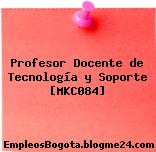 Profesor Docente de Tecnología y Soporte [MKC084]