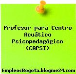 Profesor para Centro Acuático Psicopedagógico (CAPSI)